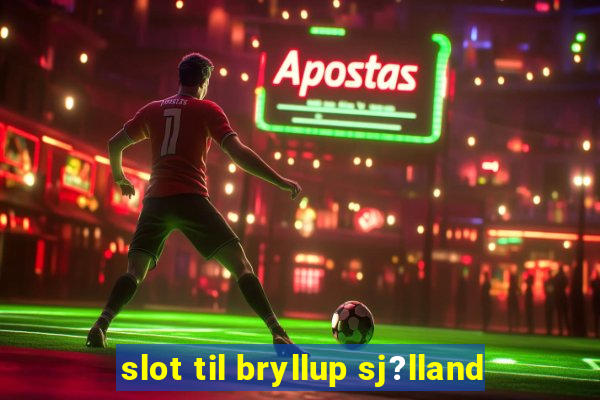 slot til bryllup sj?lland