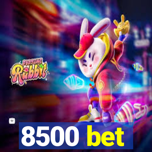 8500 bet