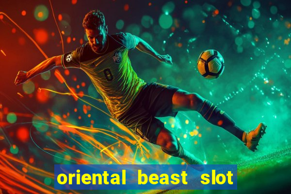 oriental beast slot free play