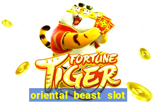 oriental beast slot free play