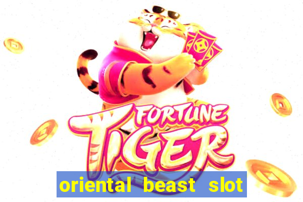 oriental beast slot free play