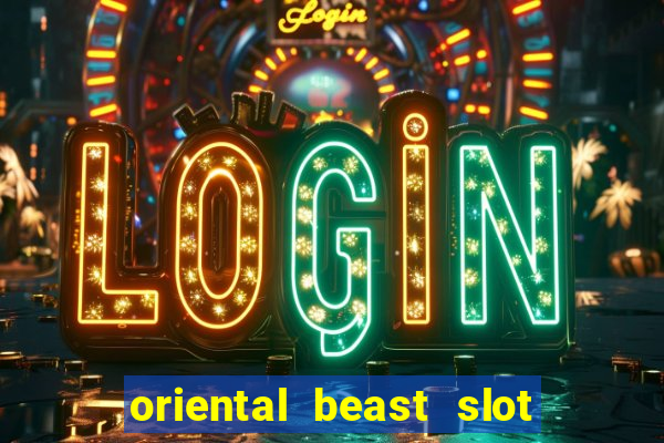 oriental beast slot free play