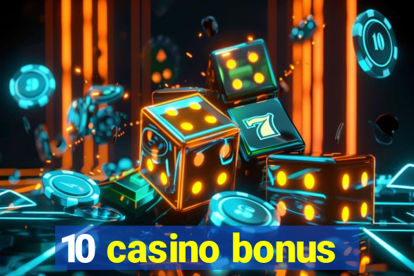 10 casino bonus