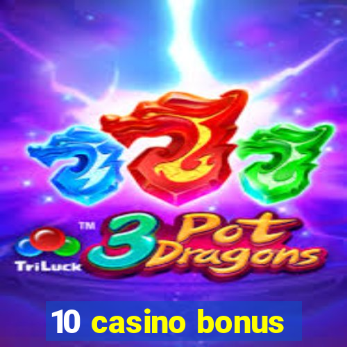 10 casino bonus