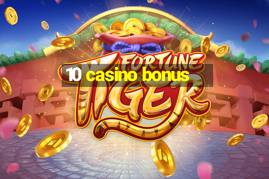 10 casino bonus