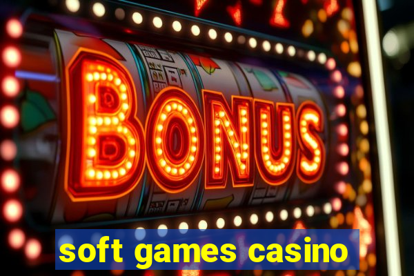 soft games casino