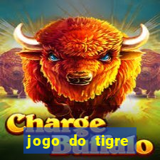 jogo do tigre ganha dinheiro