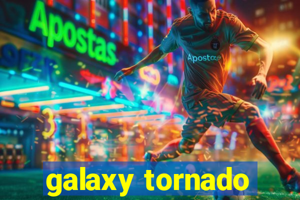 galaxy tornado