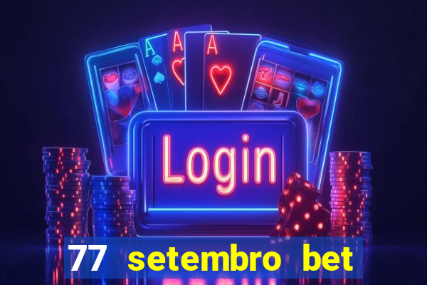 77 setembro bet com é confiável