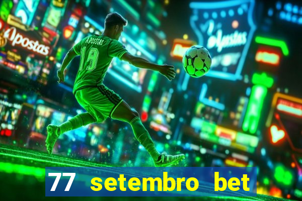 77 setembro bet com é confiável