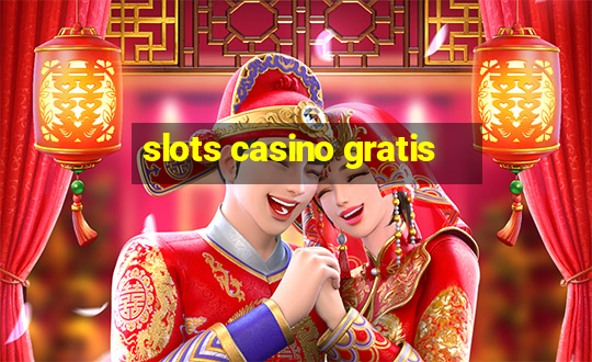 slots casino gratis