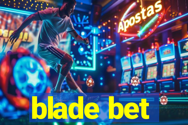 blade bet