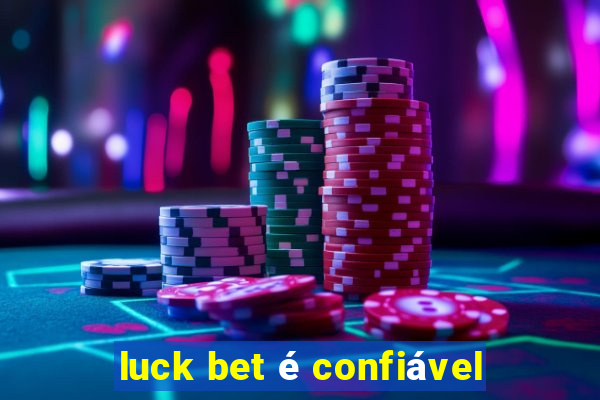 luck bet é confiável