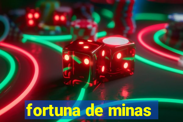 fortuna de minas