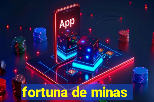 fortuna de minas