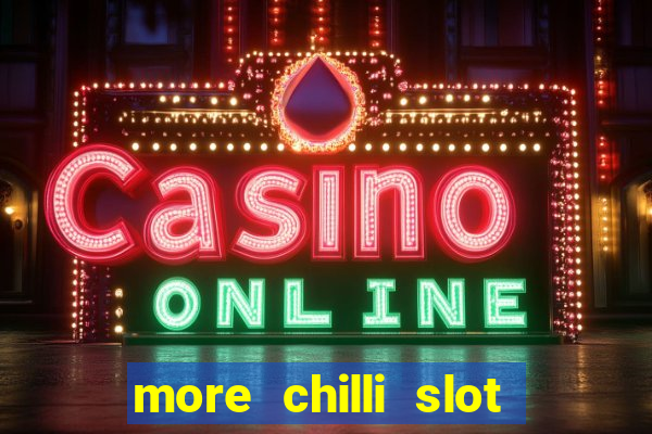 more chilli slot machine play free