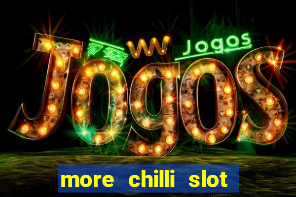 more chilli slot machine play free