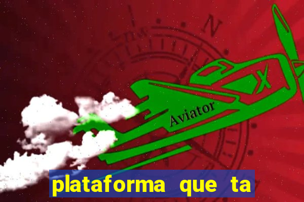 plataforma que ta pagando hoje