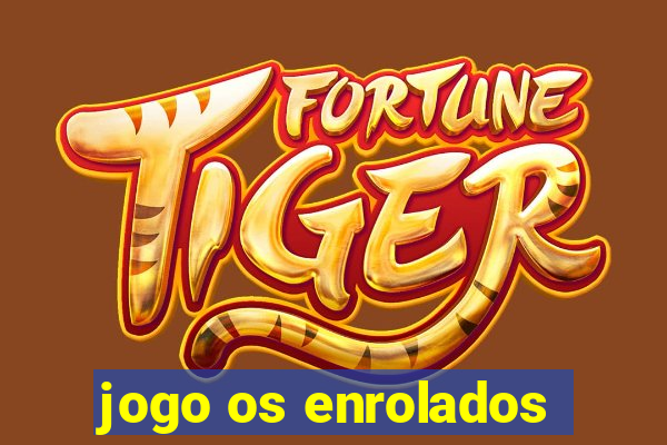 jogo os enrolados