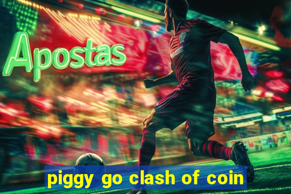 piggy go clash of coin