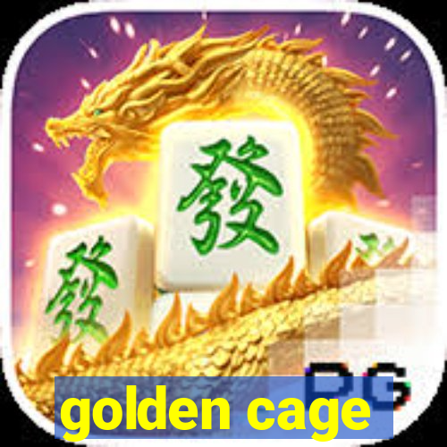 golden cage