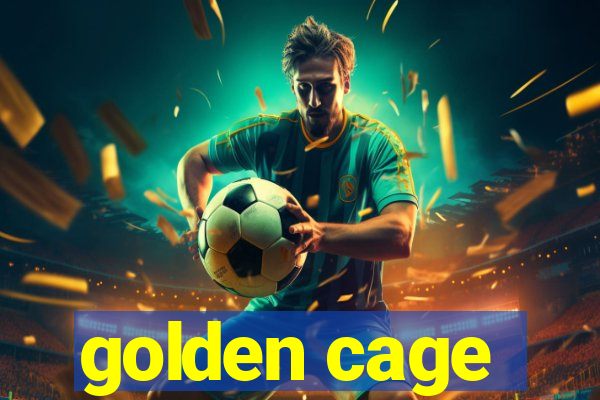 golden cage