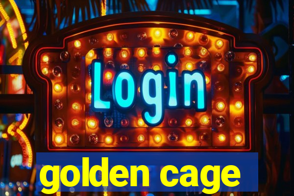 golden cage