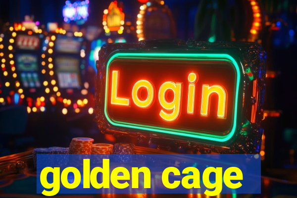 golden cage