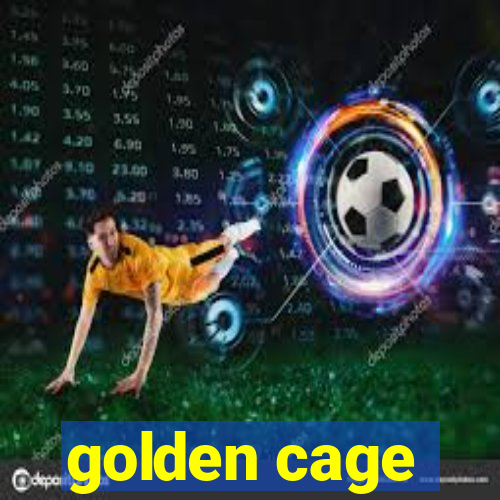 golden cage