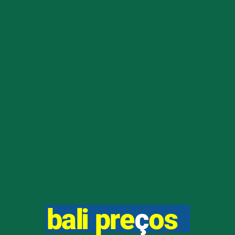 bali preços