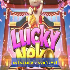 sol casino é confiável