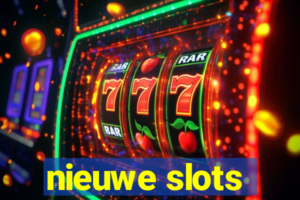 nieuwe slots