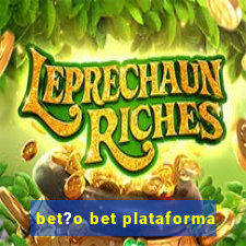 bet?o bet plataforma