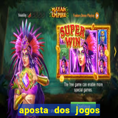 aposta dos jogos de hoje