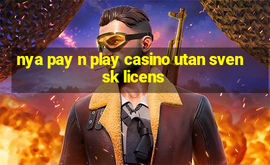 nya pay n play casino utan svensk licens