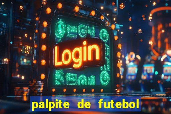 palpite de futebol para os jogos de hoje