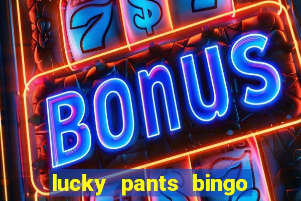 lucky pants bingo 20 free spins