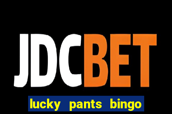 lucky pants bingo 20 free spins