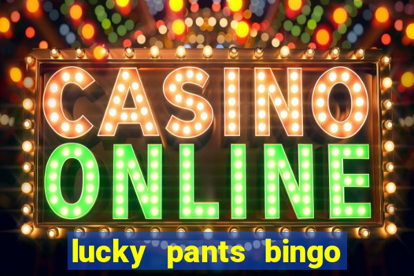 lucky pants bingo 20 free spins