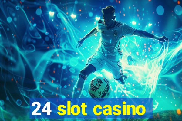 24 slot casino