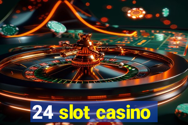 24 slot casino