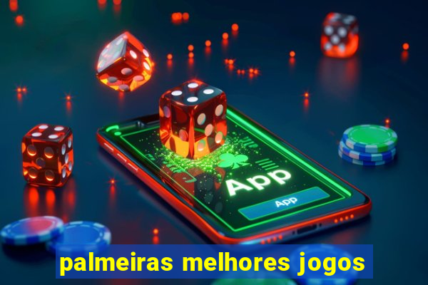 palmeiras melhores jogos