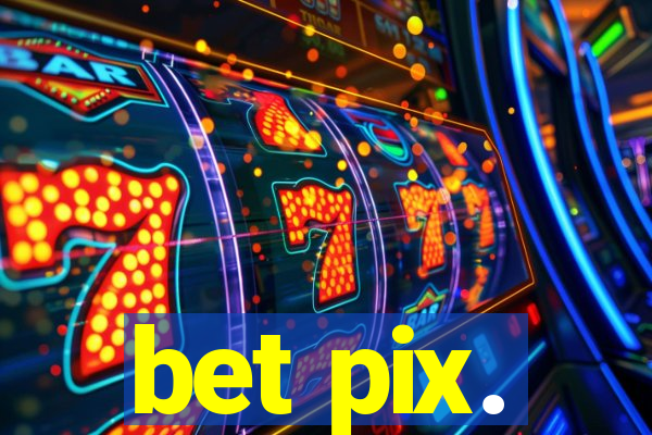 bet pix.