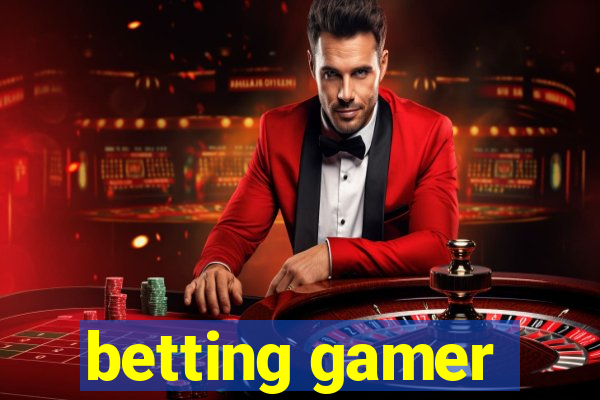 betting gamer