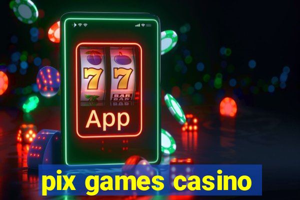 pix games casino