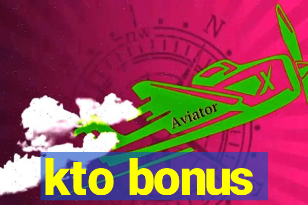 kto bonus