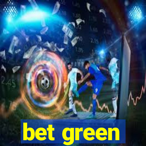 bet green