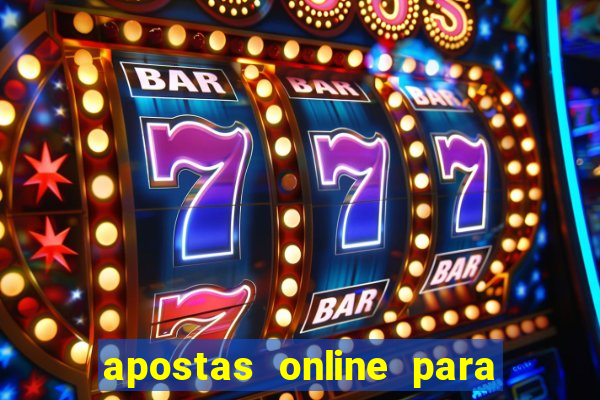 apostas online para ganhar dinheiro