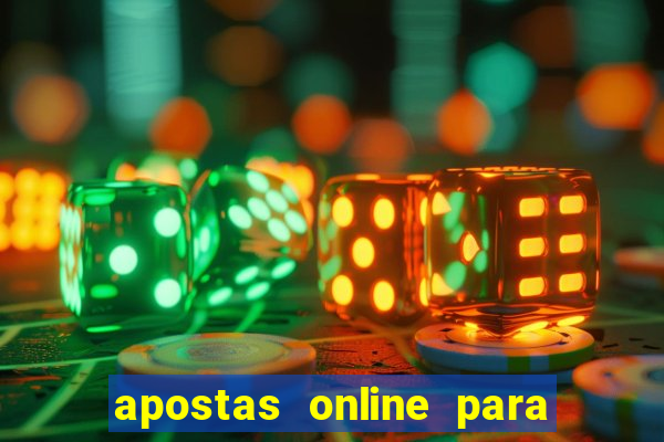 apostas online para ganhar dinheiro