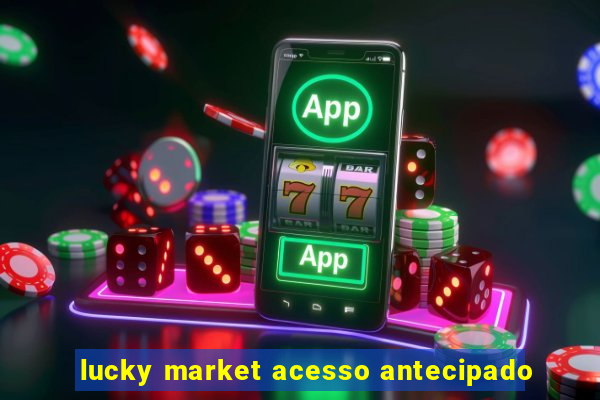 lucky market acesso antecipado